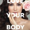 Love your body. Сделай себя красивой (Ирина Шарк)
